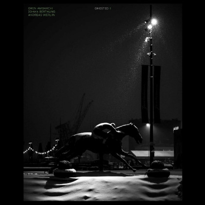 Oren Ambarchi, Johan Berthling, Andreas Werliin: Ghosted II