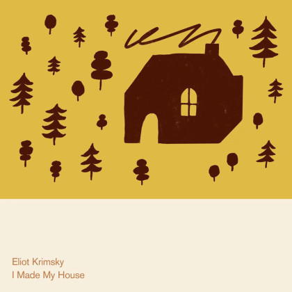 Eliot Krimsky: I Made My House 