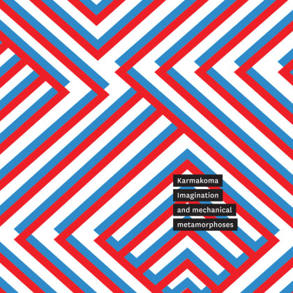 Karmakoma - Imagination & Mechanical Metamorphoses