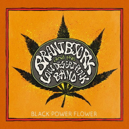 Brant Bjork & The Low Desert Punk Band: Black Power Flower